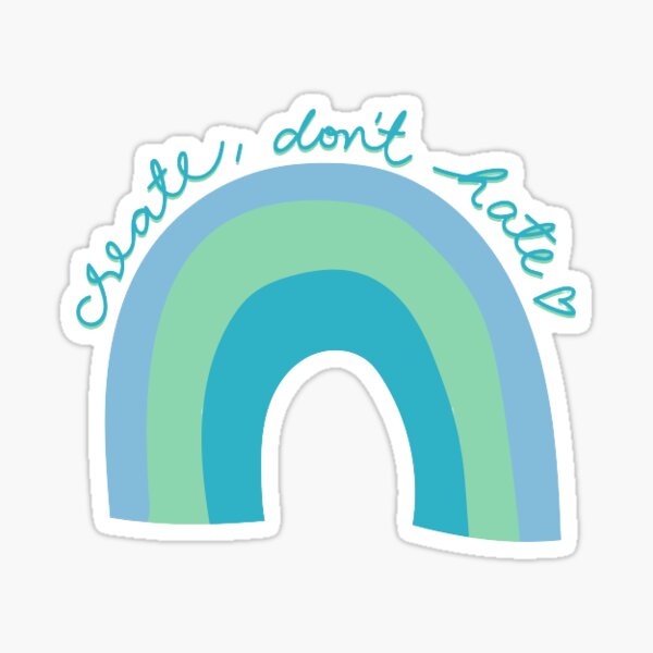 Item preview, create don't hate rainbow | blue & green designed and sold by SaguaroCuts.