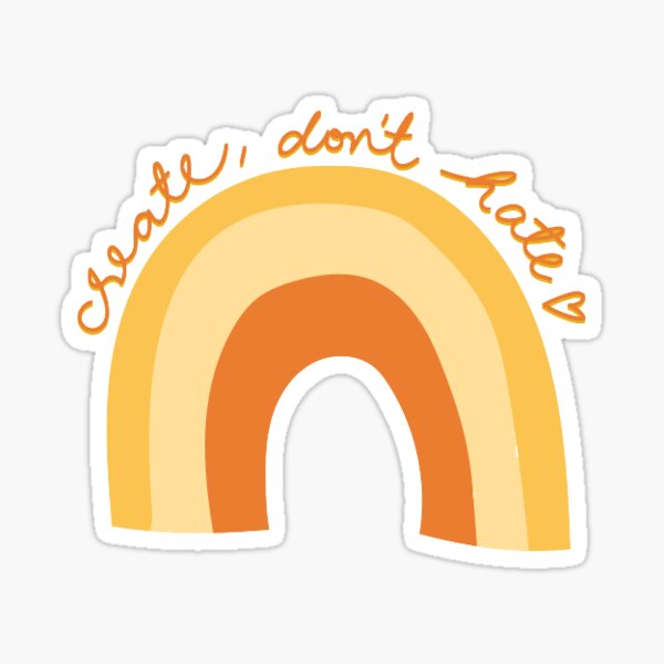 Item preview, create don't hate rainbow | yellow & orange designed and sold by SaguaroCuts.