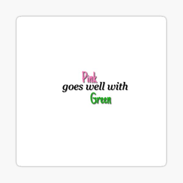 pink-goes-well-with-green-wicked-sticker-for-sale-by-graceolivia45