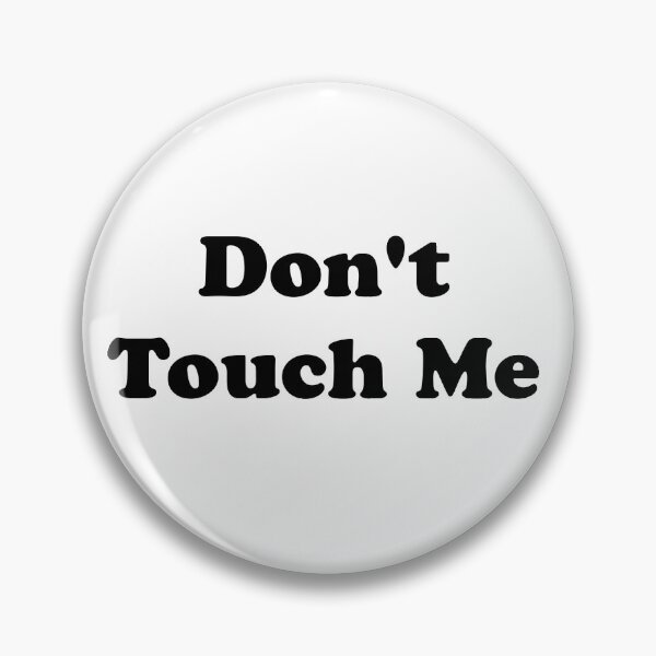 Item preview, Don't Touch Me designed and sold by artpirate.