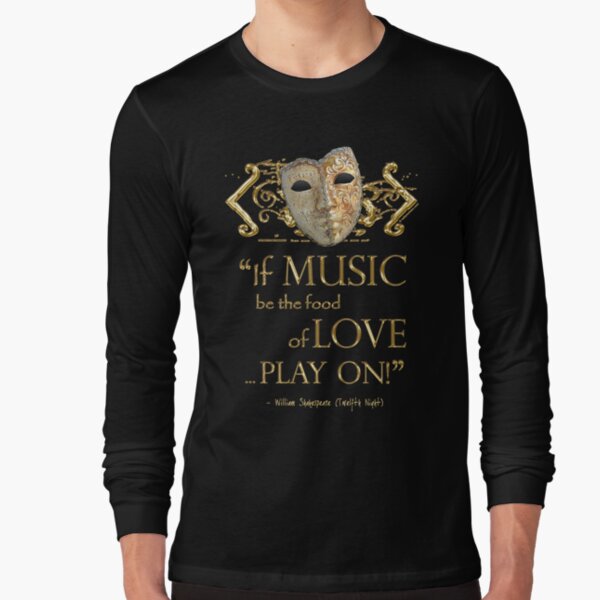 Shakespeare Twelfth Night Love Music Quote Long Sleeve T-Shirt