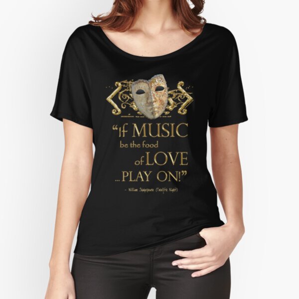 Shakespeare Twelfth Night Love Music Quote Relaxed Fit T-Shirt