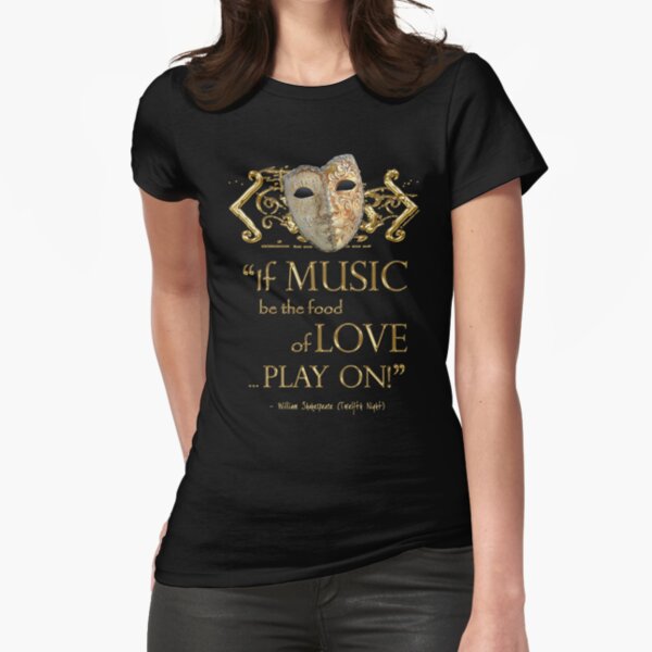 Shakespeare Twelfth Night Love Music Quote Fitted T-Shirt