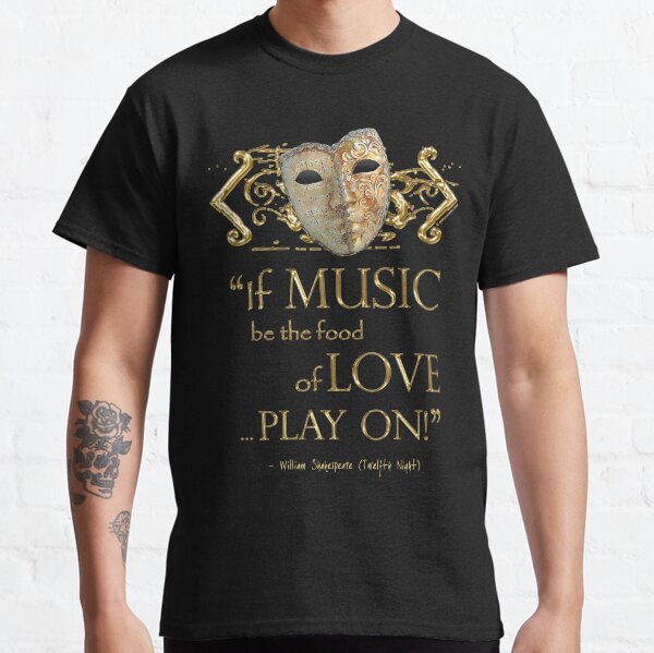 Shakespeare Twelfth Night Love Music Quote Classic T-Shirt