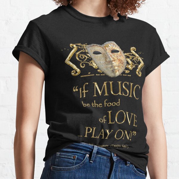 Shakespeare Twelfth Night Love Music Quote Classic T-Shirt