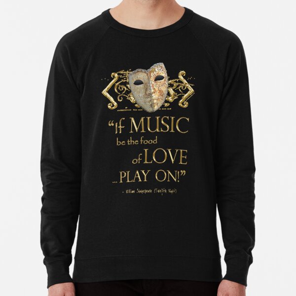 Shakespeare Twelfth Night Love Music Quote Lightweight Sweatshirt