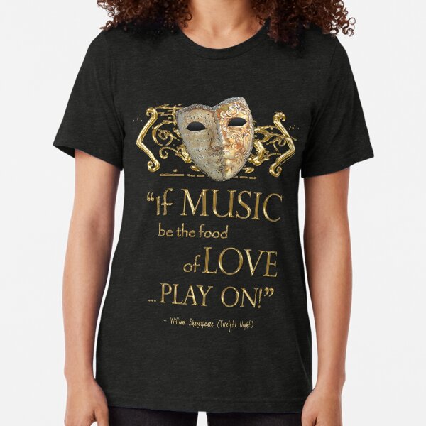 Shakespeare Twelfth Night Love Music Quote Tri-blend T-Shirt