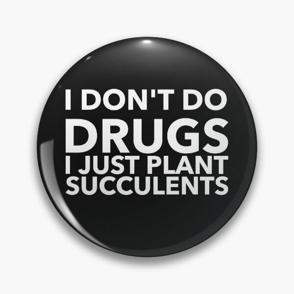 Item preview, I Don't Do Drugs I Just Plants Succulents designed and sold by AscendMerch.
