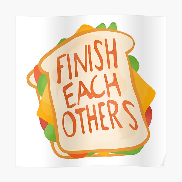 "Finish Each Other's Sandwiches Funny Sandwich Movie Quote" Poster by