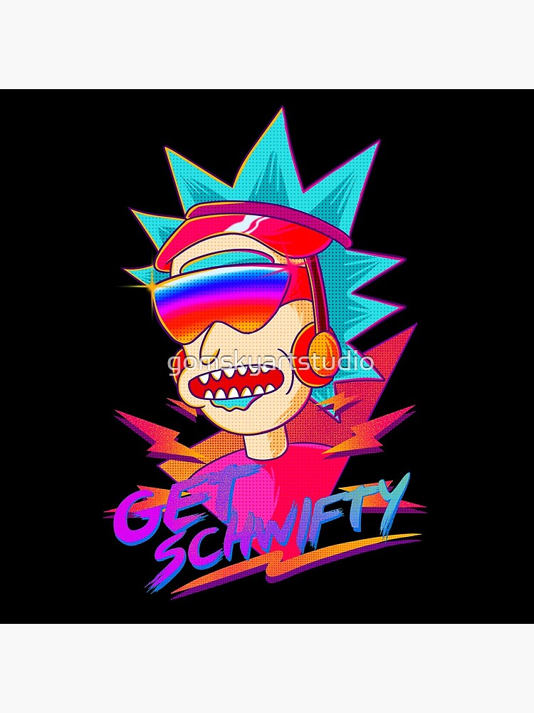 get schwifty Rick and Morty retro by gomskyartstudio