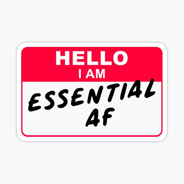 Hello I am essential AF Employee Sticker