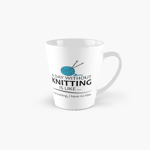 Knitting Gifts for Knitters - A Day Without Knitting Funny Gag Gift Ideas  for People Who Love Yarn and To Knit | Coffee Mug