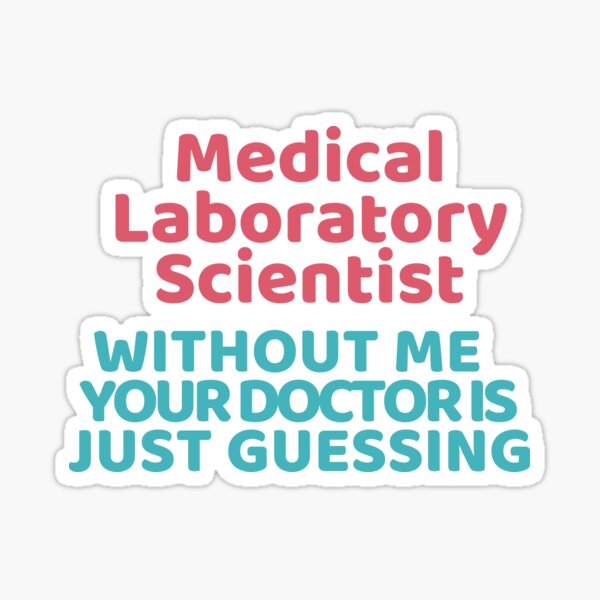 Item preview, MEDICAL LABORATORY SCIENTIST WITHOUT ME YOUR DOCTOR IS JUST GUESSING  Micro designed and sold by Hippiesole.