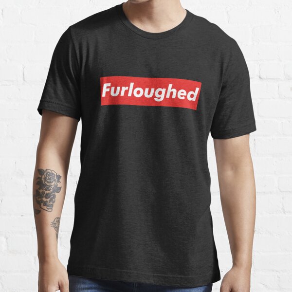 Furloughed Essential T-Shirt