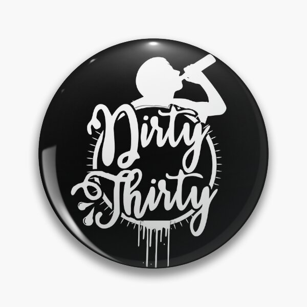 Item preview, Dirty thirty! designed and sold by Cutebutfunny.