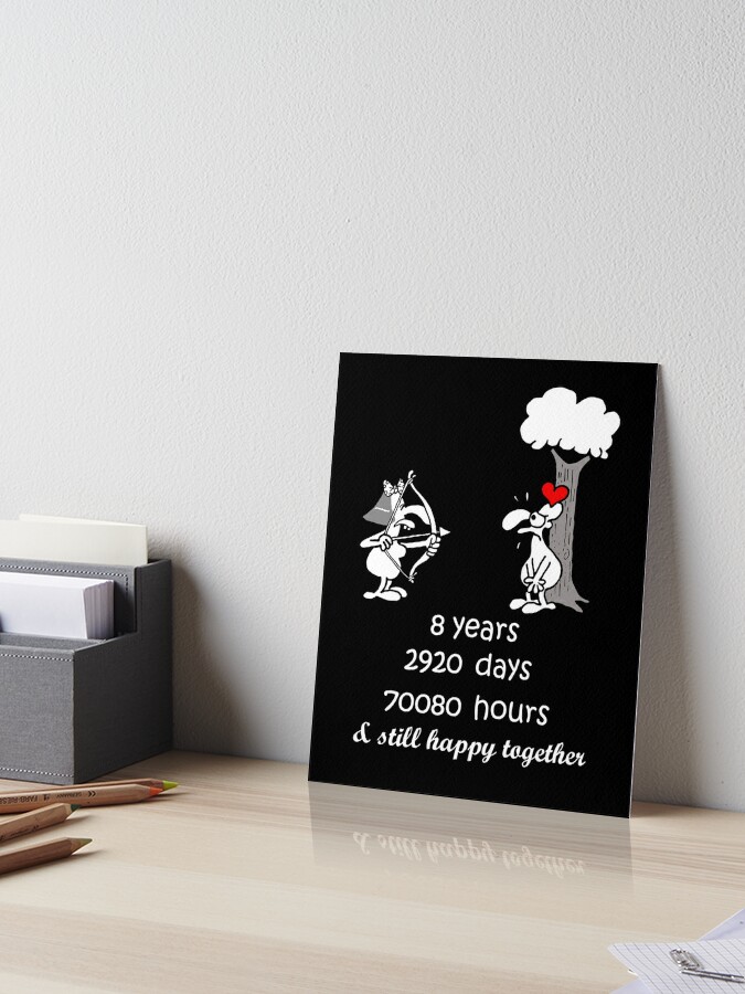 8th Wedding Anniversary Gift For Him Her 8 Years Together 8th Year Of Marriage Anniversary Funny Couple Matching Art Board Print By Stella1 Redbubble