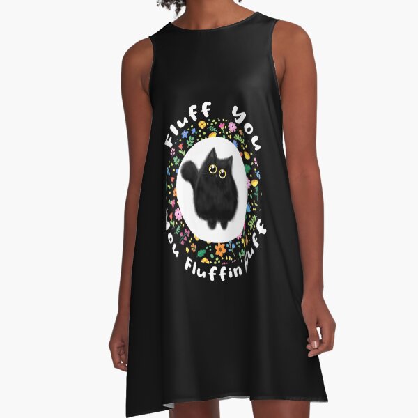Fluff You, You Fluffin Fluff Funny Cat Floral idea Gifts A-Line Dress