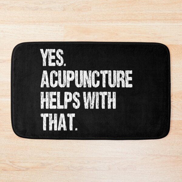 Item preview, Yes. Acupuncture Helps With That. designed and sold by Nirvanibex.