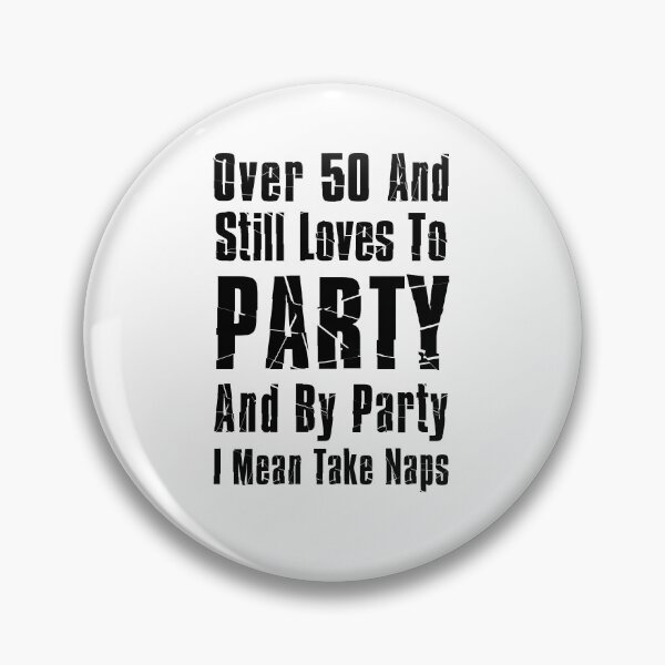 Item preview, Over 50 And Party Naps Funny Gag designed and sold by jaycartoonist.