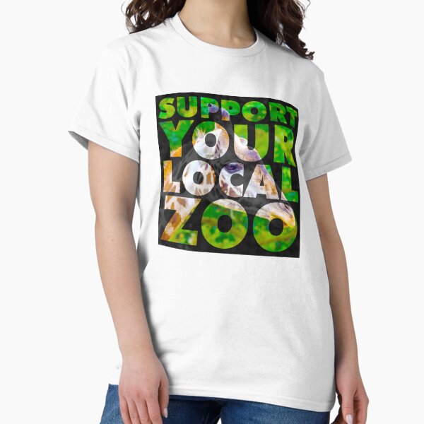 Support Your Local Zoo Classic T-Shirt