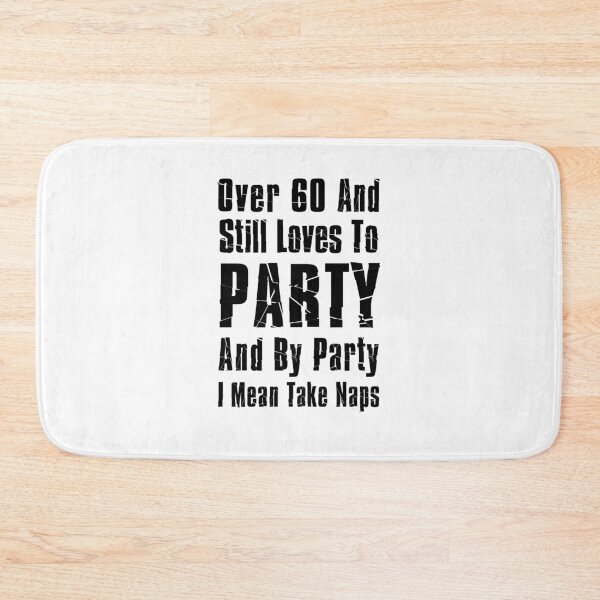 Item preview, Over 60 And Party Naps Funny Gag designed and sold by jaycartoonist.