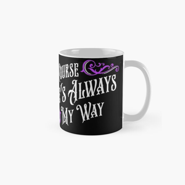 Of Course There's Always My Way Haunted Elevator Speech Classic Mug