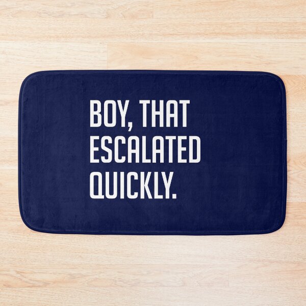 Item preview, Boy, that escalated quickly. designed and sold by Primotees.