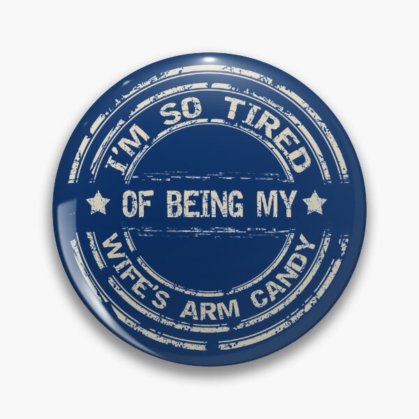 Item preview, Im So Tired Of Being My Wifes Arm Candy  designed and sold by GreenSplash.