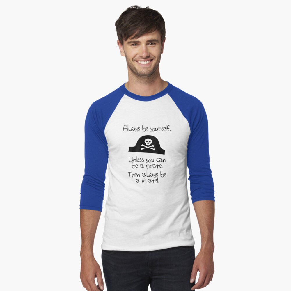 Always Be Yourself Unless You Can Be A Pirate Funny Kids T-Shirt