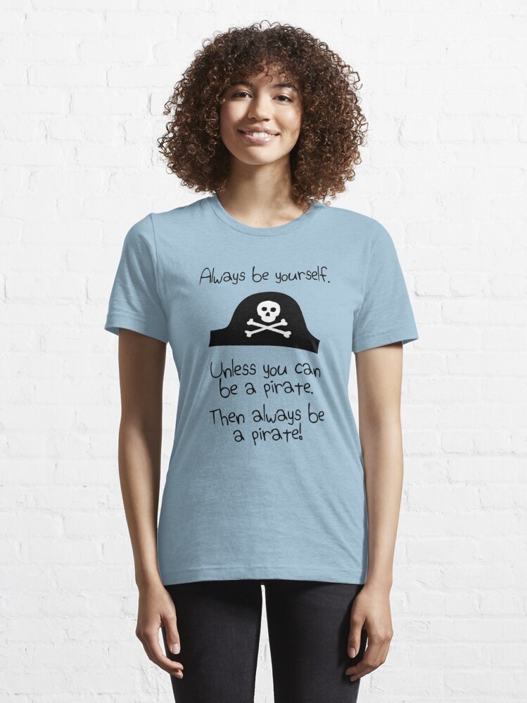 Always Be Yourself Unless You Can Be A Pirate Funny Kids T-Shirt