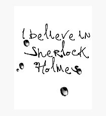 I Believe in Sherlock Holmes Photographic Print