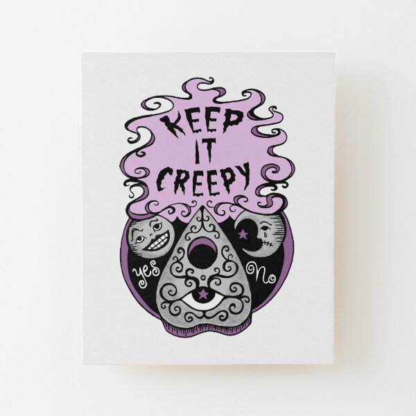 Keep It Creepy Wood Mounted Print