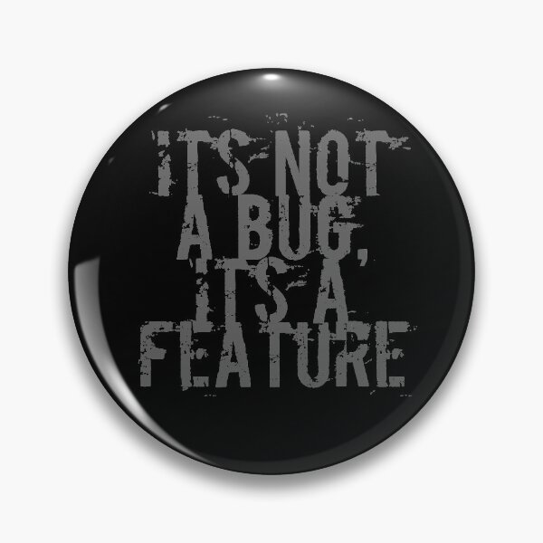 Item preview, Its Not A Bug, Its A Feature - Geek  designed and sold by Stephen Chambers / The Pop Art Factory.