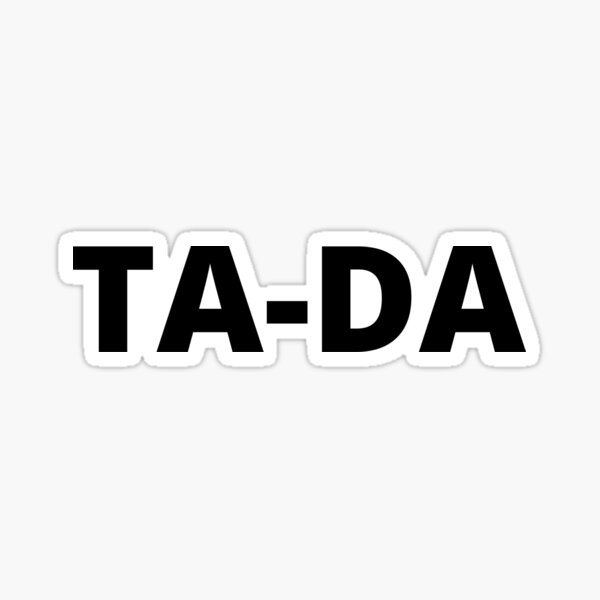 "TA-DA" Sticker by FunnySaying | Redbubble