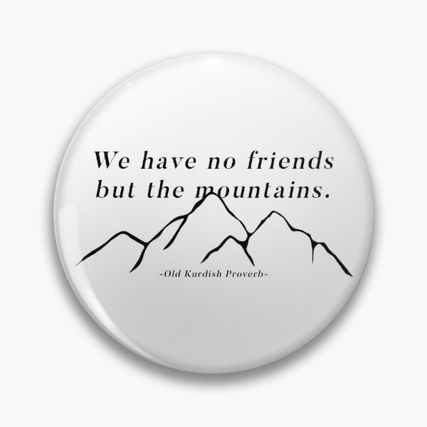 Item preview, We have no friends but the mountains - Kurdish Proverb designed and sold by reachnations.