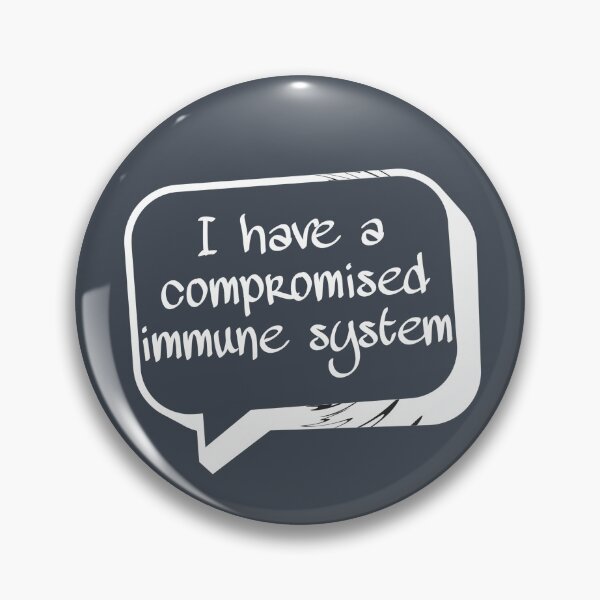 Item preview, I have a compromised immune system - Fight corona virus by informing people around you that you have a compromised immune system designed and sold by MustaFighter.