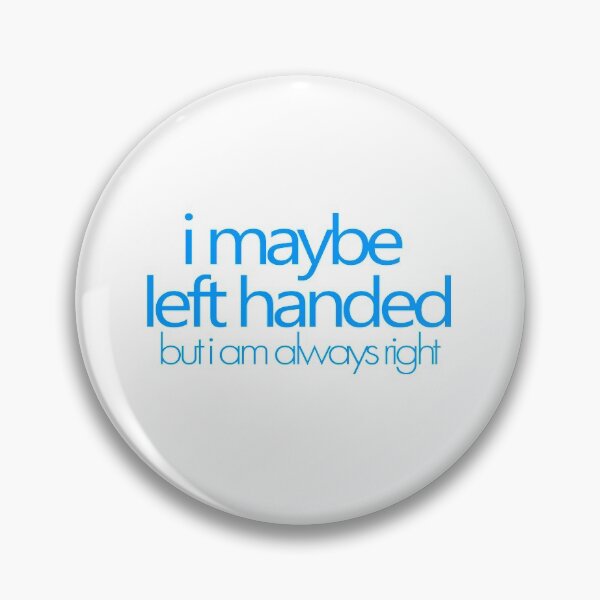 Item preview, i maybe left handed but i am always right - Blue designed and sold by agsduy.