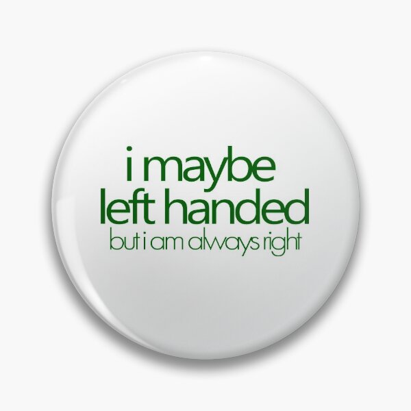 Item preview, i maybe left handed but i am always right - Green designed and sold by agsduy.
