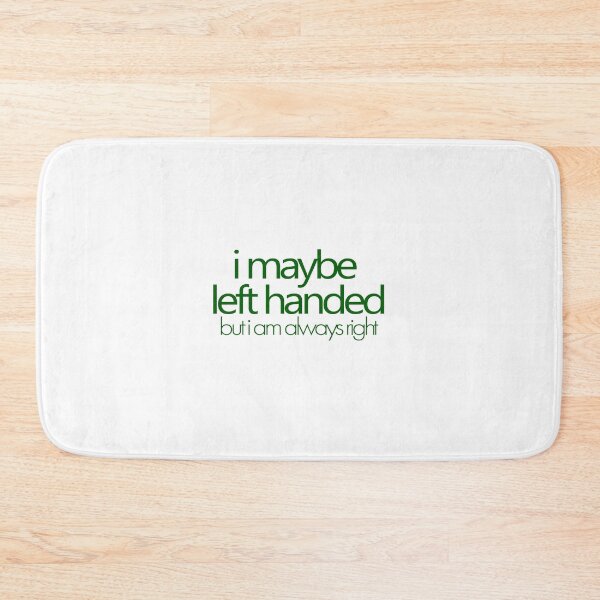 Item preview, i maybe left handed but i am always right - Green designed and sold by agsduy.