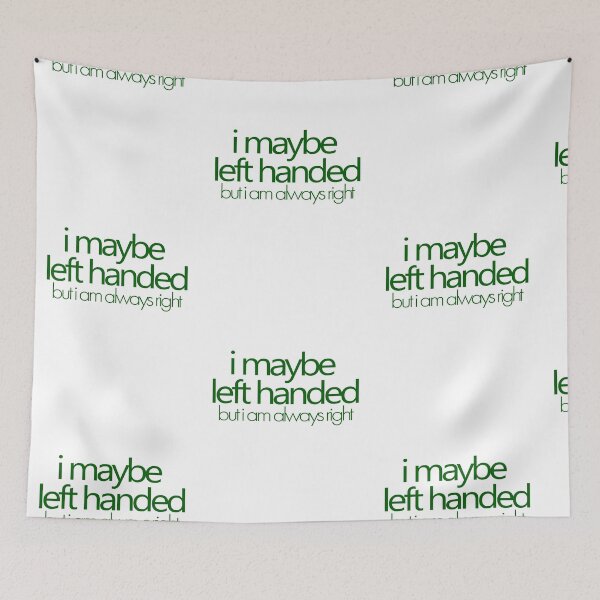 Item preview, i maybe left handed but i am always right - Green designed and sold by agsduy.