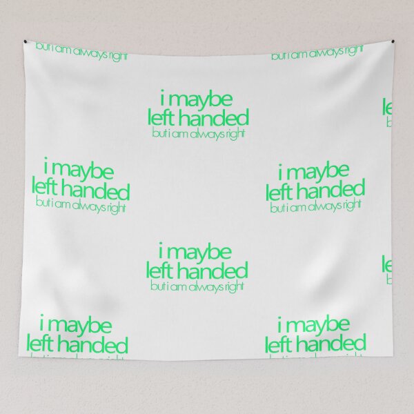 Item preview, i maybe left handed but i am always right - Lime designed and sold by agsduy.