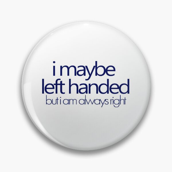 Item preview, i maybe left handed but i am always right - Navy designed and sold by agsduy.