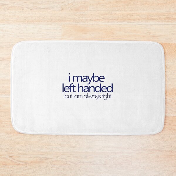 Item preview, i maybe left handed but i am always right - Navy designed and sold by agsduy.