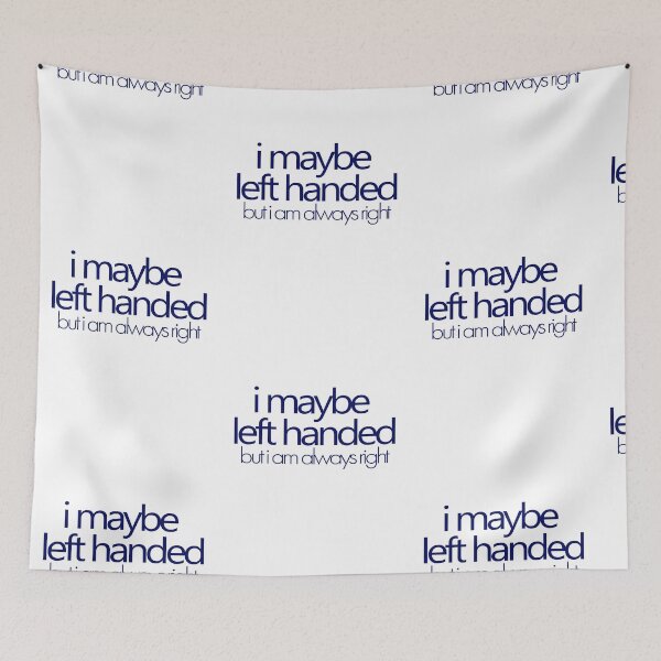 Item preview, i maybe left handed but i am always right - Navy designed and sold by agsduy.