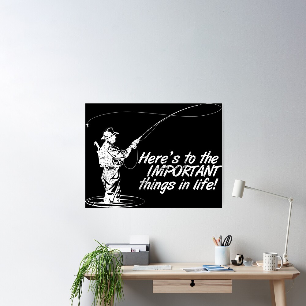 The Important Things in Life - Fishing Poster for Sale by Tom Hawkins