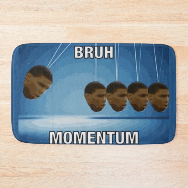 Item preview, Bruh Momentum designed and sold by SnotDesigns.