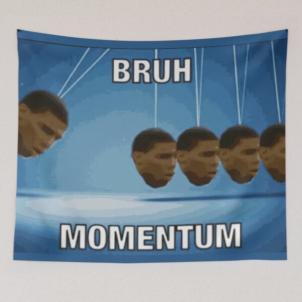 Item preview, Bruh Momentum designed and sold by SnotDesigns.