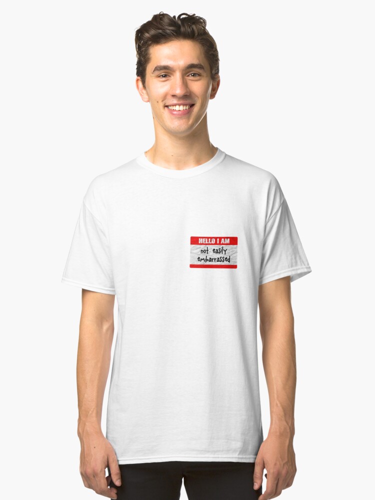 Alternate view of Hello, I am not easily embarrassed Classic T-Shirt