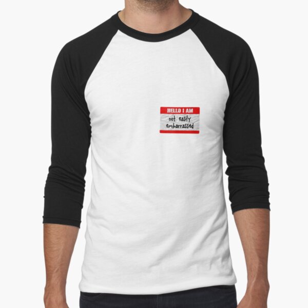 Hello, I am not easily embarrassed Baseball ¾ Sleeve T-Shirt