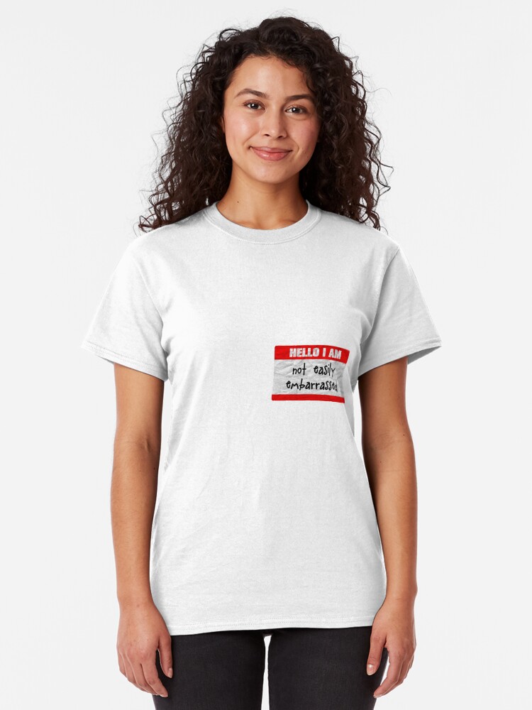 Alternate view of Hello, I am not easily embarrassed Classic T-Shirt